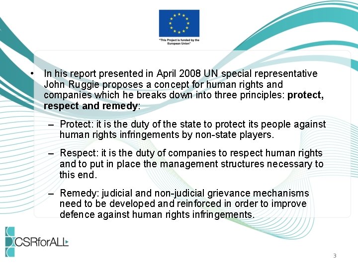  • In his report presented in April 2008 UN special representative John Ruggie