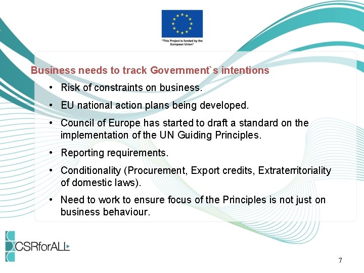 Business needs to track Government`s intentions • Risk of constraints on business. • EU