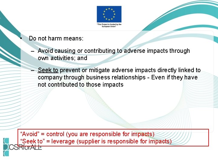  • Do not harm means: – Avoid causing or contributing to adverse impacts