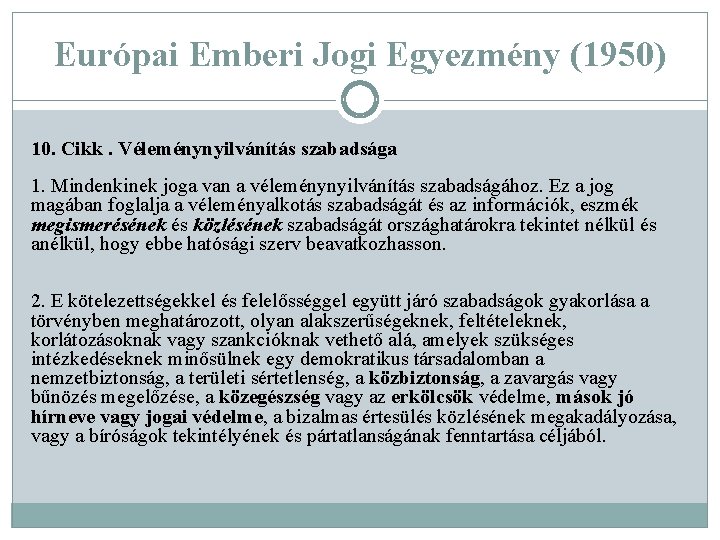 Európai Emberi Jogi Egyezmény (1950) 10. Cikk. Véleménynyilvánítás szabadsága 1. Mindenkinek joga van a