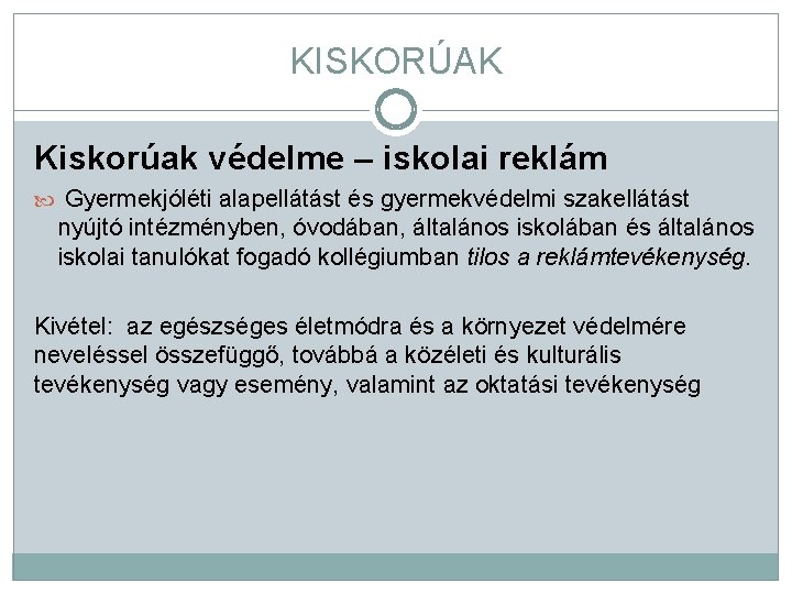 KISKORÚAK Kiskorúak védelme – iskolai reklám Gyermekjóléti alapellátást és gyermekvédelmi szakellátást nyújtó intézményben, óvodában,