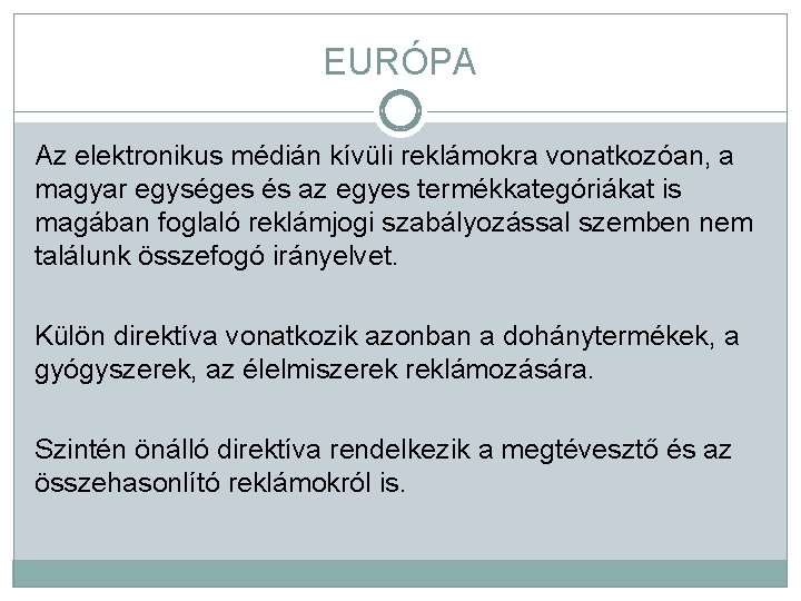 EURÓPA Az elektronikus médián kívüli reklámokra vonatkozóan, a magyar egységes és az egyes termékkategóriákat