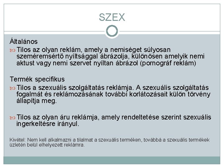 SZEX Általános Tilos az olyan reklám, amely a nemiséget súlyosan szeméremsértő nyíltsággal ábrázolja, különösen