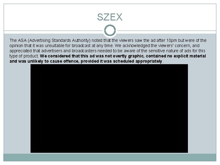 SZEX The ASA (Advertising Standards Authority) noted that the viewers saw the ad after