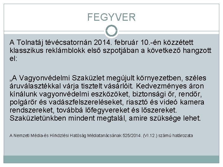 FEGYVER A Tolnatáj tévécsatornán 2014. február 10. -én közzétett klasszikus reklámblokk első szpotjában a