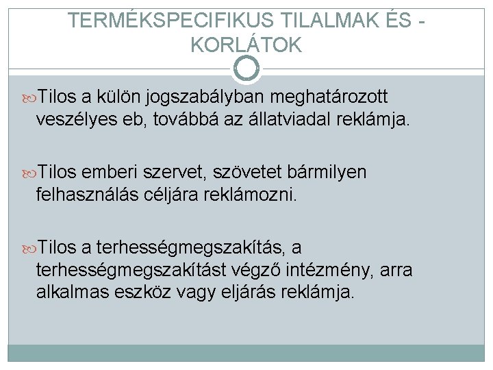 TERMÉKSPECIFIKUS TILALMAK ÉS KORLÁTOK Tilos a külön jogszabályban meghatározott veszélyes eb, továbbá az állatviadal