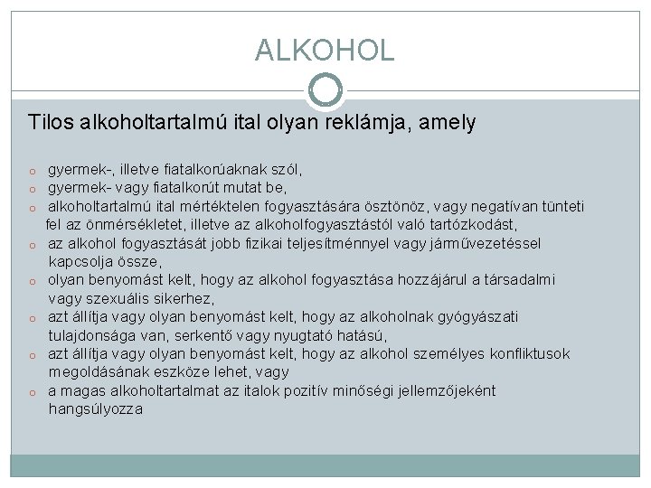ALKOHOL Tilos alkoholtartalmú ital olyan reklámja, amely o gyermek-, illetve fiatalkorúaknak szól, o gyermek-