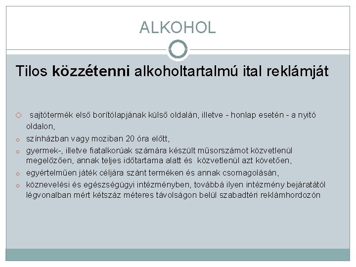 ALKOHOL Tilos közzétenni alkoholtartalmú ital reklámját o sajtótermék első borítólapjának külső oldalán, illetve -