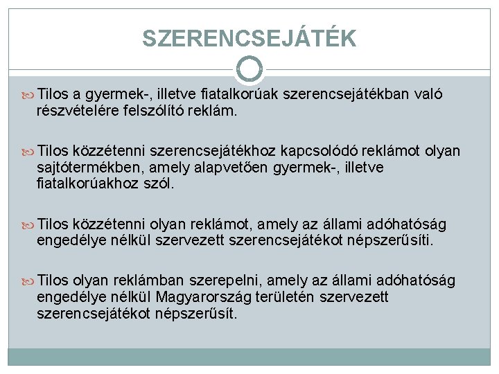 SZERENCSEJÁTÉK Tilos a gyermek-, illetve fiatalkorúak szerencsejátékban való részvételére felszólító reklám. Tilos közzétenni szerencsejátékhoz