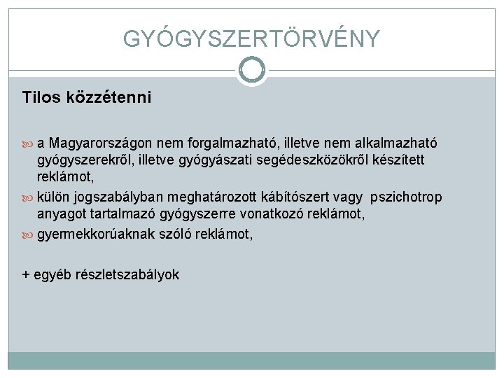 GYÓGYSZERTÖRVÉNY Tilos közzétenni a Magyarországon nem forgalmazható, illetve nem alkalmazható gyógyszerekről, illetve gyógyászati segédeszközökről
