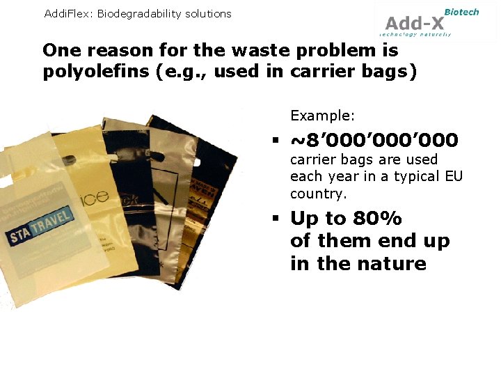Addi. Flex: Biodegradability solutions One reason for the waste problem is polyolefins (e. g.