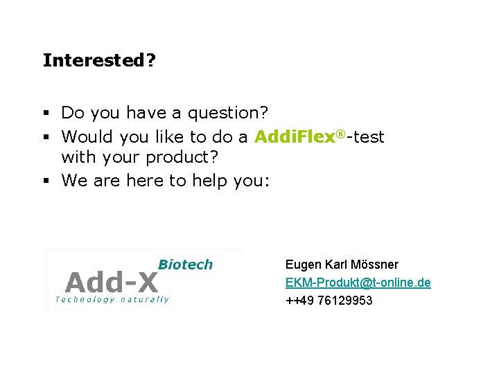 Interested? § Do you have a question? § Would you like to do a