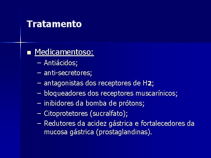 Tratamento n Medicamentoso: – – – – Antiácidos; anti-secretores; antagonistas dos receptores de H