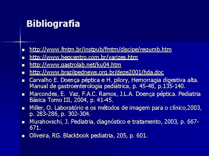 Bibliografia n n n n n http: //www. fmtm. br/instpub/fmtm/discipe/regumb. htm http: //www. hepcentro.