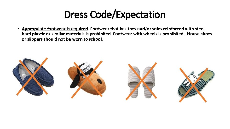 Dress Code/Expectation • Appropriate footwear is required. Footwear that has toes and/or soles reinforced