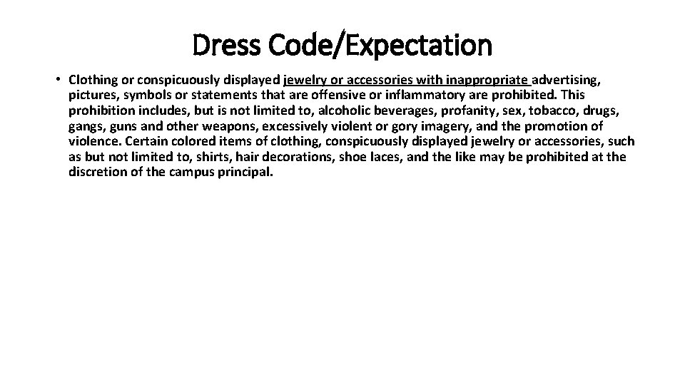 Dress Code/Expectation • Clothing or conspicuously displayed jewelry or accessories with inappropriate advertising, pictures,