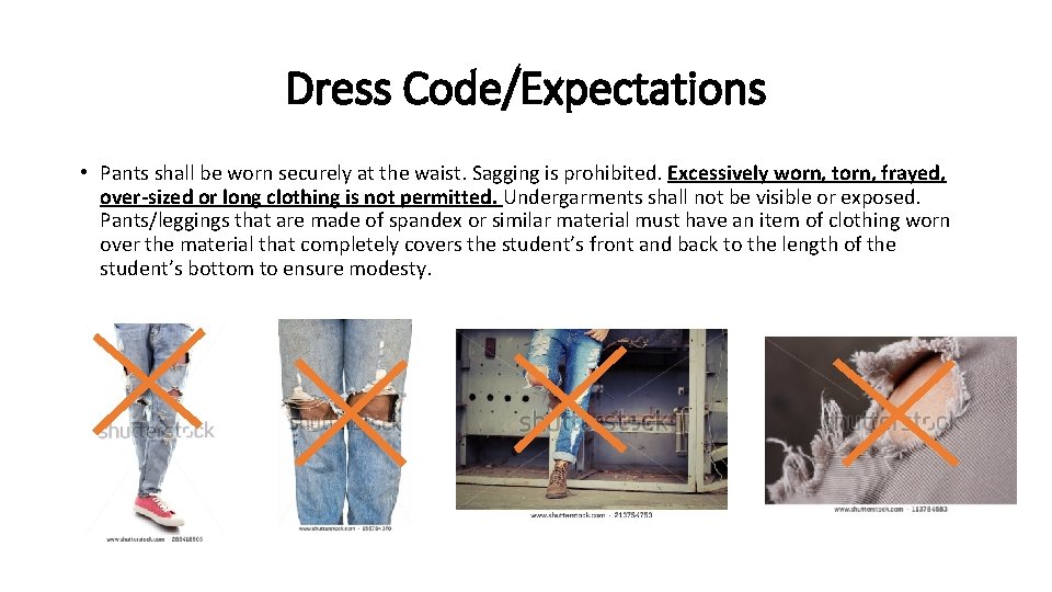 Dress Code/Expectations • Pants shall be worn securely at the waist. Sagging is prohibited.