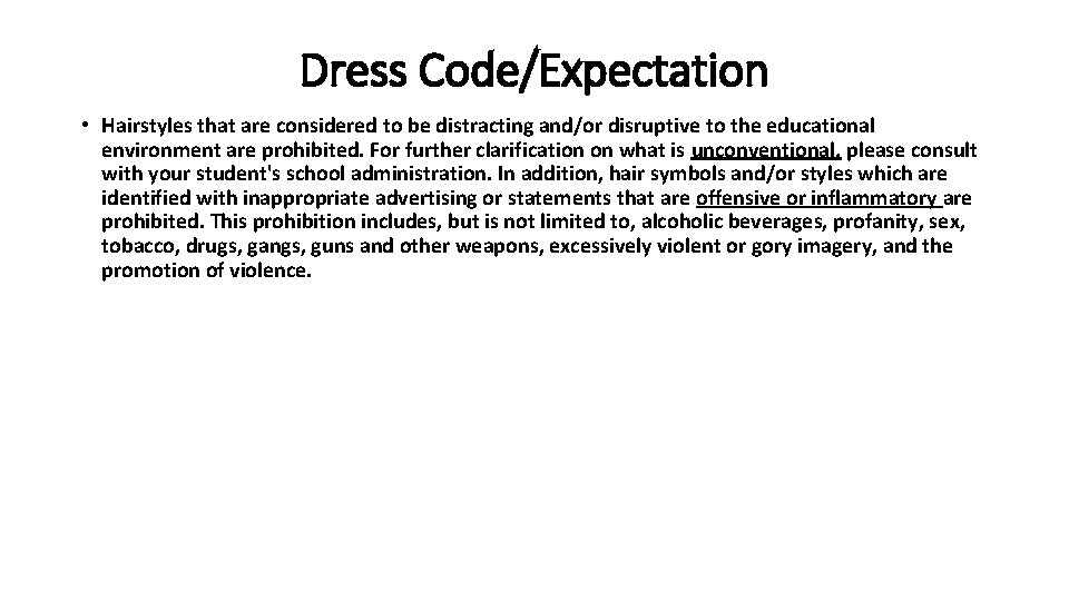 Dress Code/Expectation • Hairstyles that are considered to be distracting and/or disruptive to the