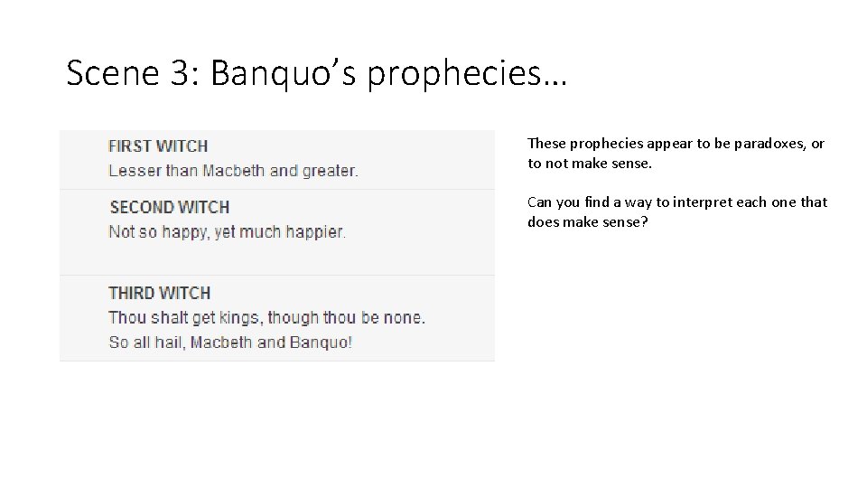 Scene 3: Banquo’s prophecies… These prophecies appear to be paradoxes, or to not make