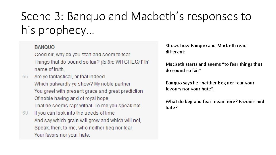 Scene 3: Banquo and Macbeth’s responses to his prophecy… Shows how Banquo and Macbeth