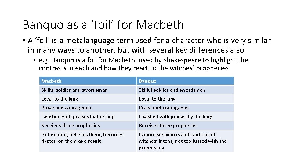 Banquo as a ‘foil’ for Macbeth • A ‘foil’ is a metalanguage term used