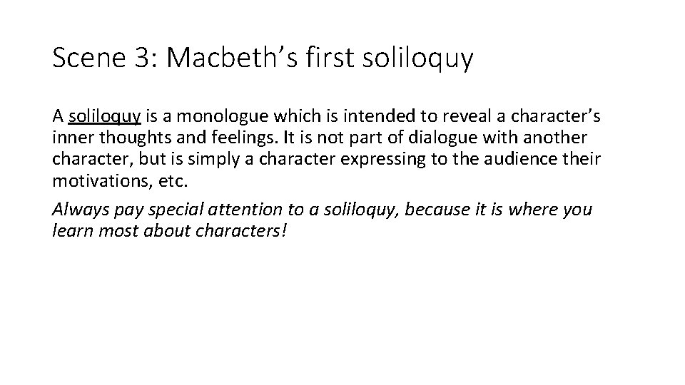 Scene 3: Macbeth’s first soliloquy A soliloquy is a monologue which is intended to