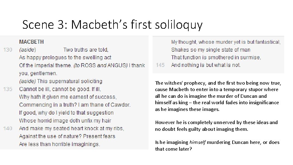 Scene 3: Macbeth’s first soliloquy The witches’ prophecy, and the first two being now