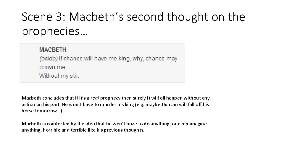 Scene 3: Macbeth’s second thought on the prophecies… Macbeth concludes that if it’s a