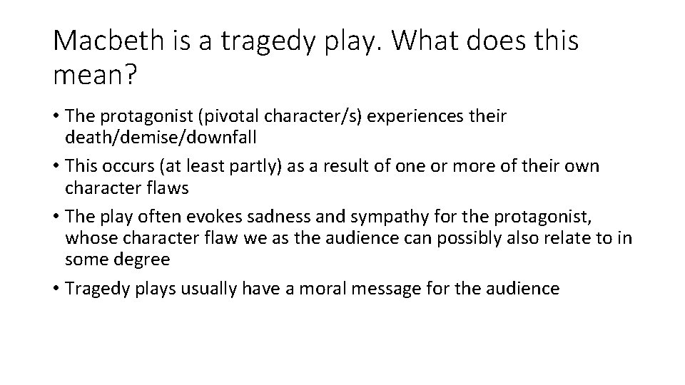 Macbeth is a tragedy play. What does this mean? • The protagonist (pivotal character/s) Macbeth is a tragedy play. What does this mean? • The protagonist (pivotal character/s)