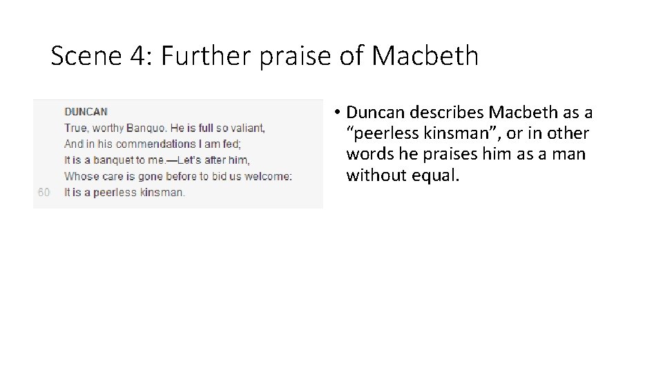 Scene 4: Further praise of Macbeth • Duncan describes Macbeth as a “peerless kinsman”,