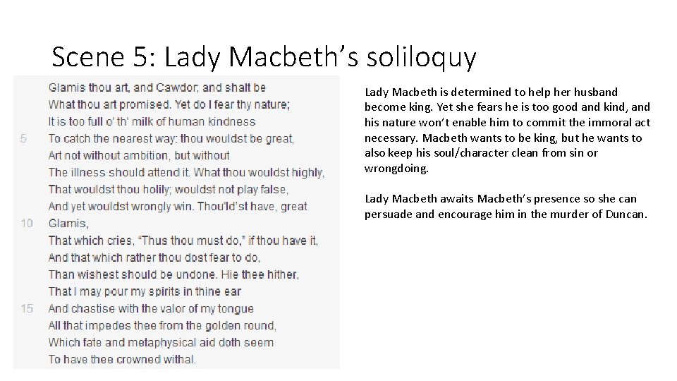 Scene 5: Lady Macbeth’s soliloquy Lady Macbeth is determined to help her husband become