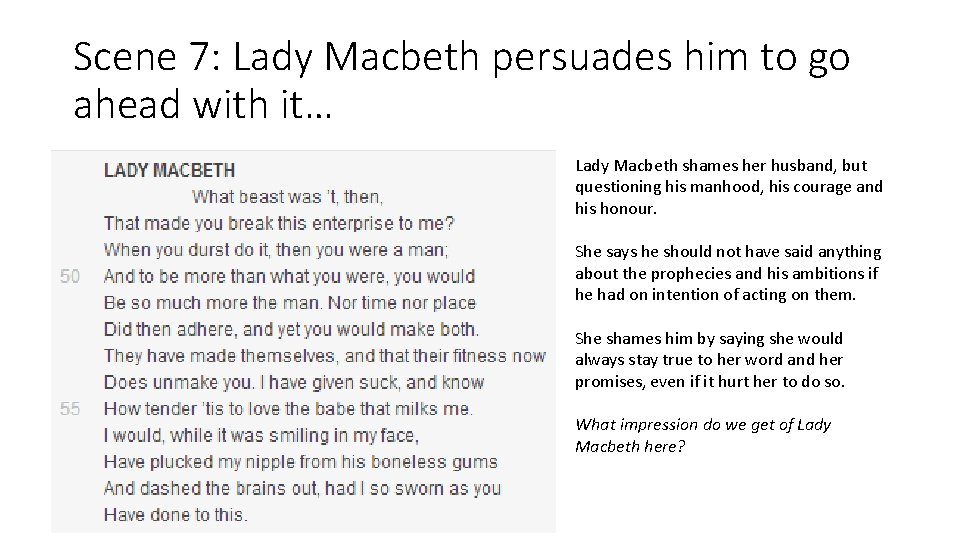 Scene 7: Lady Macbeth persuades him to go ahead with it… Lady Macbeth shames
