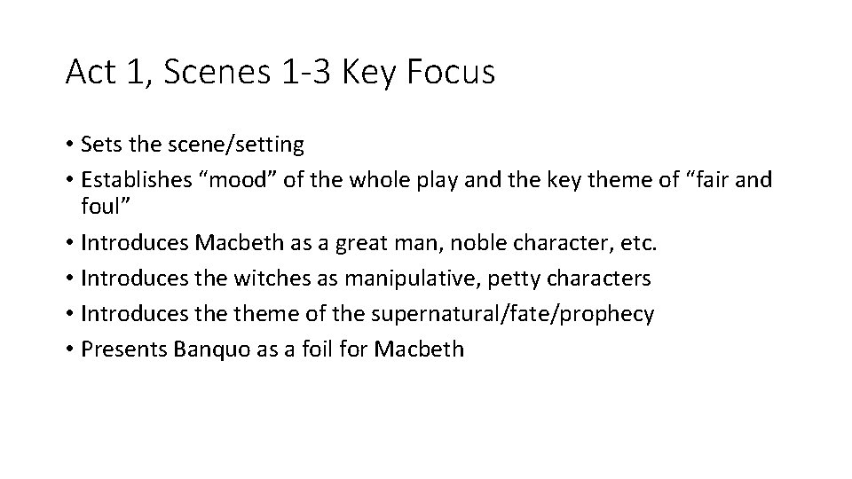 Act 1, Scenes 1 -3 Key Focus • Sets the scene/setting • Establishes “mood”