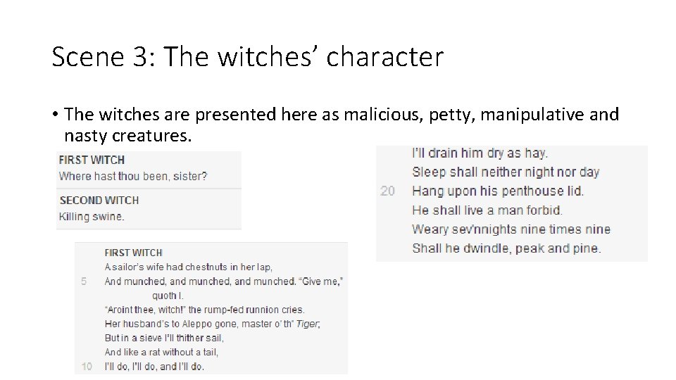 Scene 3: The witches’ character • The witches are presented here as malicious, petty, Scene 3: The witches’ character • The witches are presented here as malicious, petty,