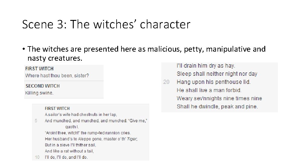 Scene 3: The witches’ character • The witches are presented here as malicious, petty,