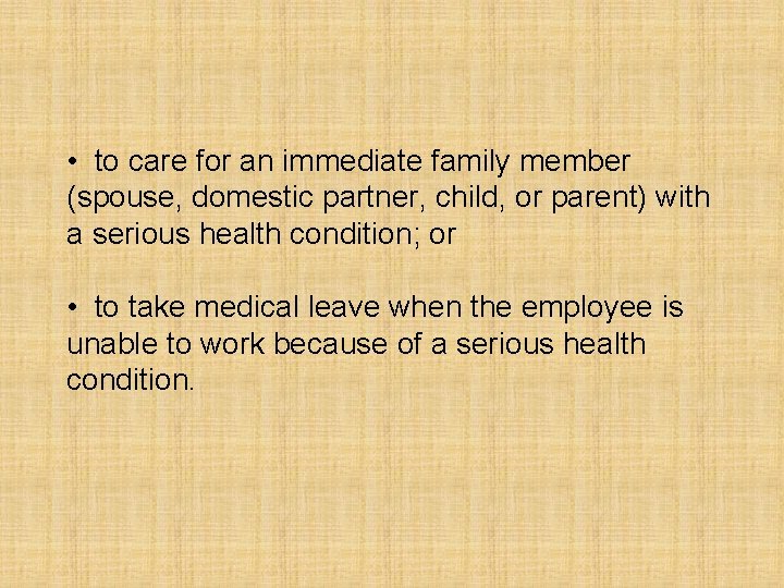  • to care for an immediate family member (spouse, domestic partner, child, or