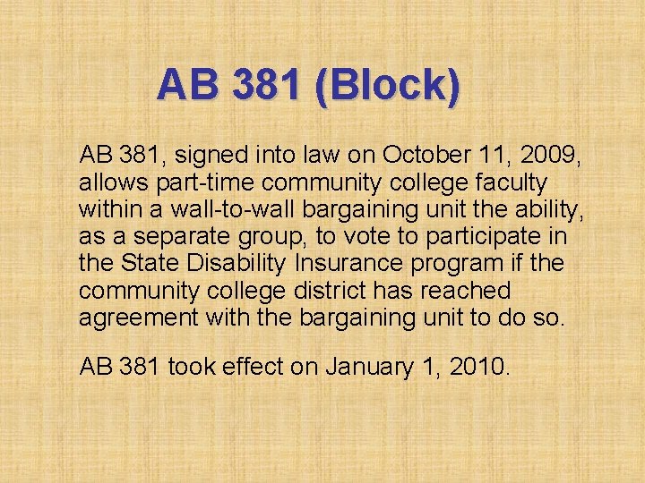 AB 381 (Block) AB 381, signed into law on October 11, 2009, allows part-time
