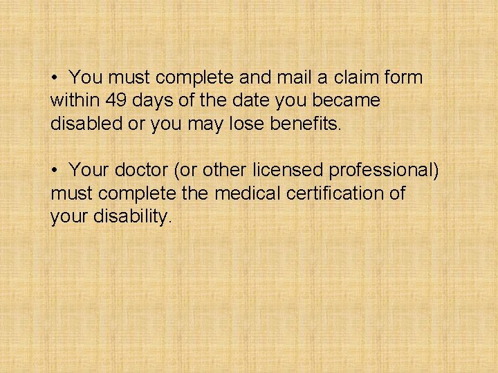  • You must complete and mail a claim form within 49 days of