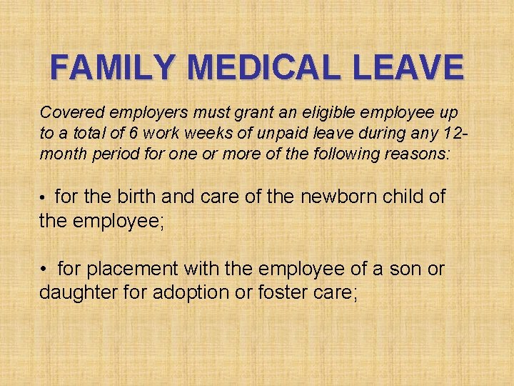 FAMILY MEDICAL LEAVE Covered employers must grant an eligible employee up to a total