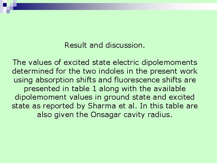 Result and discussion. The values of excited state electric dipolemoments determined for the two