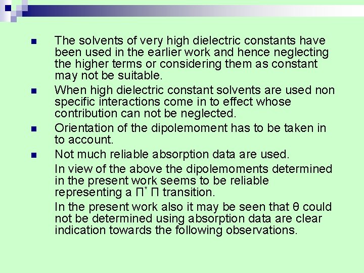 n n The solvents of very high dielectric constants have been used in the