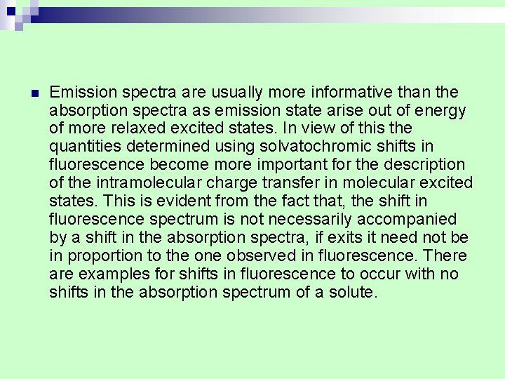 n Emission spectra are usually more informative than the absorption spectra as emission state