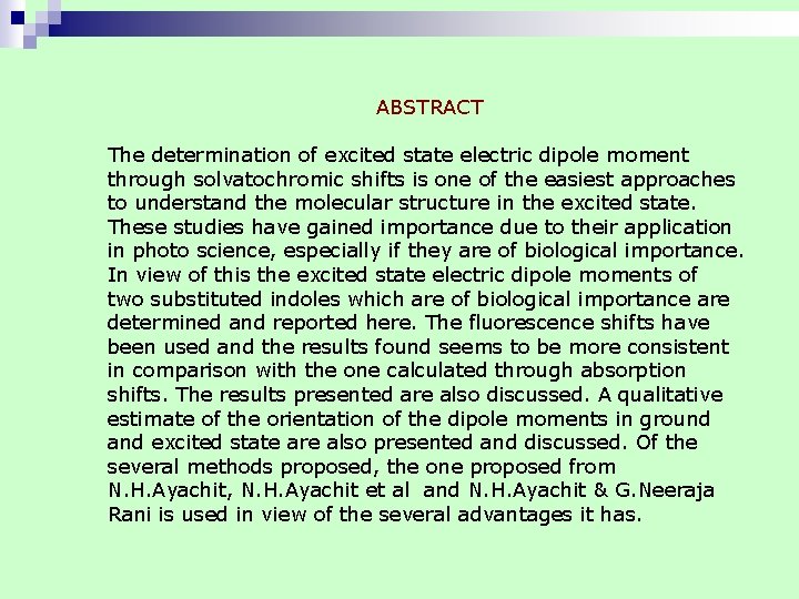 ABSTRACT The determination of excited state electric dipole moment through solvatochromic shifts is one