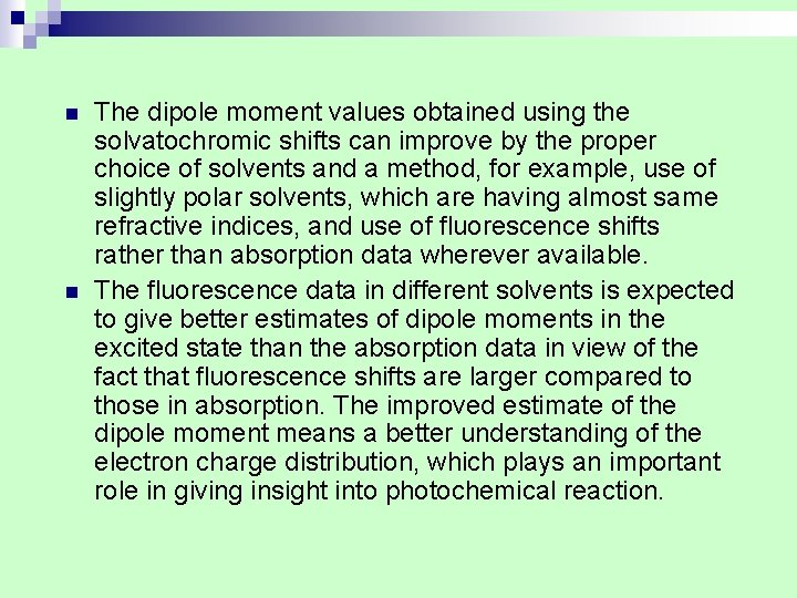 n n The dipole moment values obtained using the solvatochromic shifts can improve by