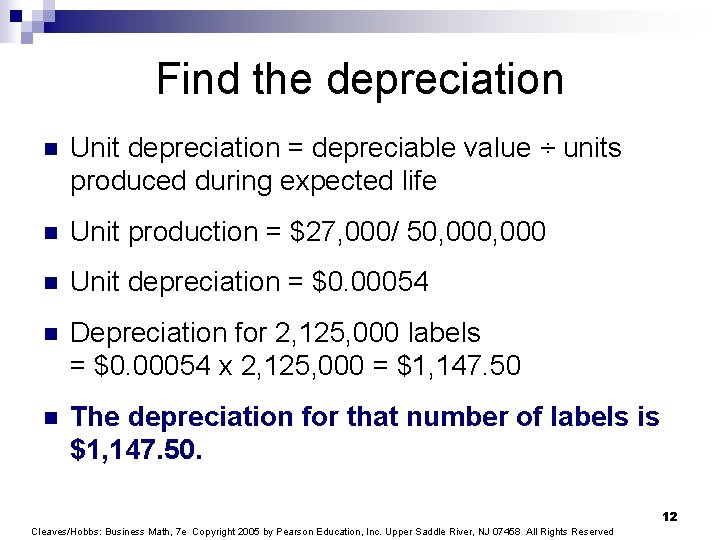 Find the depreciation n Unit depreciation = depreciable value ÷ units produced during expected