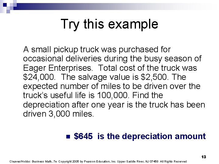 Try this example A small pickup truck was purchased for occasional deliveries during the