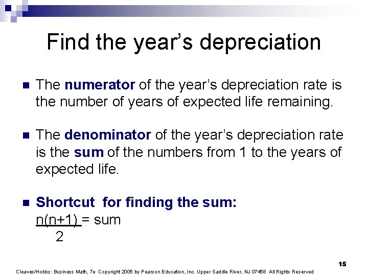 Find the year’s depreciation n The numerator of the year’s depreciation rate is the