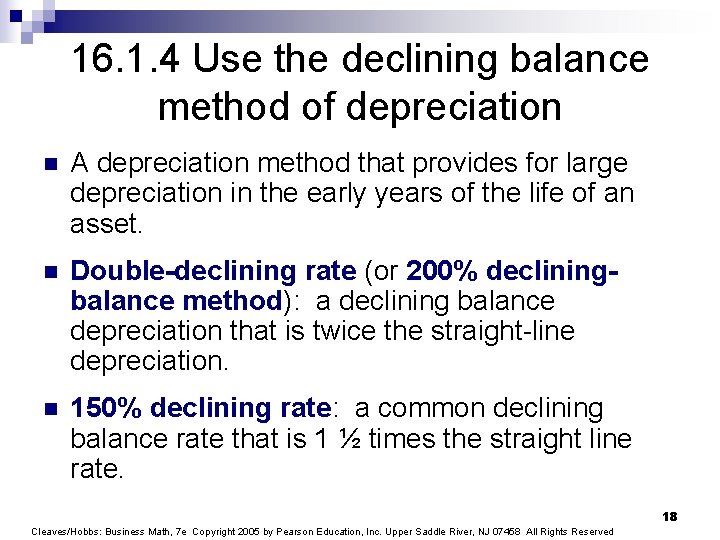 16. 1. 4 Use the declining balance method of depreciation n A depreciation method