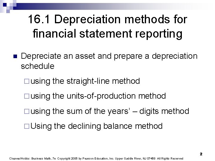 16. 1 Depreciation methods for financial statement reporting n Depreciate an asset and prepare