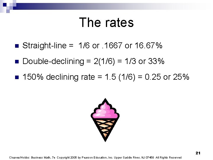 The rates n Straight-line = 1/6 or. 1667 or 16. 67% n Double-declining =